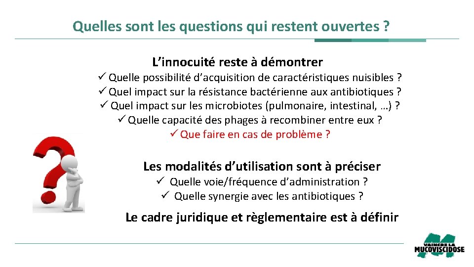 Quelles sont les questions qui restent ouvertes ? L’innocuité reste à démontrer ü Quelle