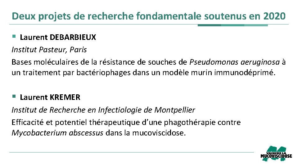Deux projets de recherche fondamentale soutenus en 2020 § Laurent DEBARBIEUX Institut Pasteur, Paris