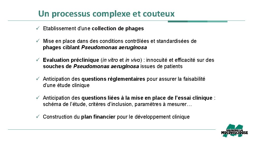 Un processus complexe et couteux ü Etablissement d’une collection de phages ü Mise en