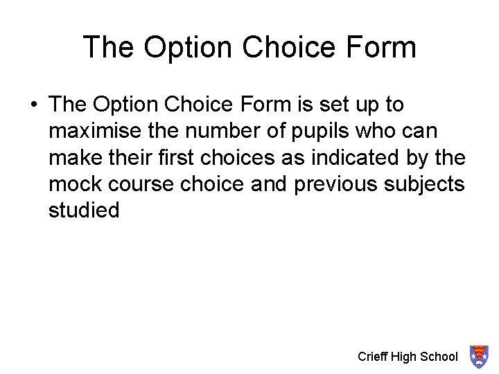 The Option Choice Form • The Option Choice Form is set up to maximise