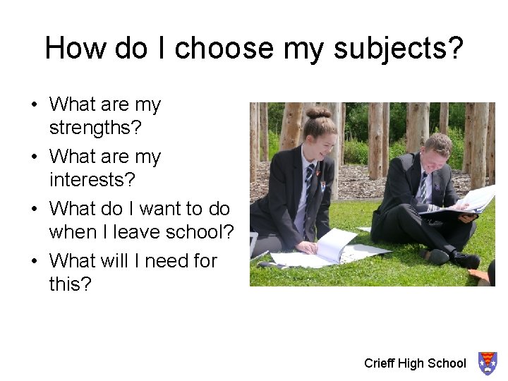 How do I choose my subjects? • What are my strengths? • What are