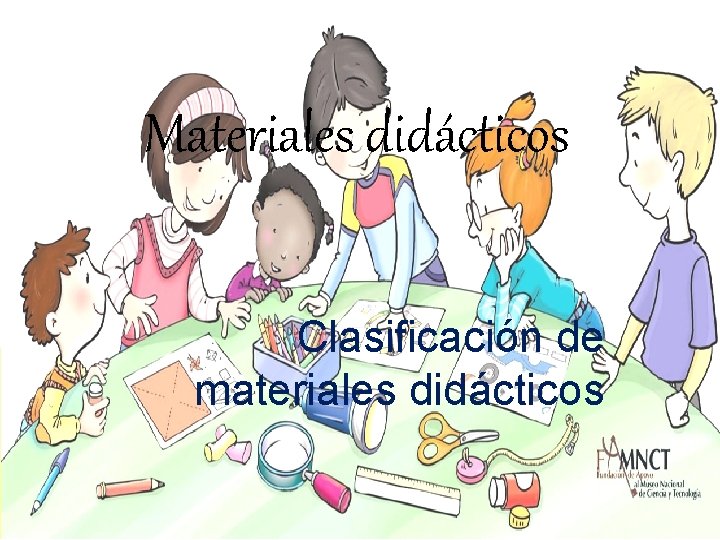 Materiales didácticos Clasificación de materiales didácticos 