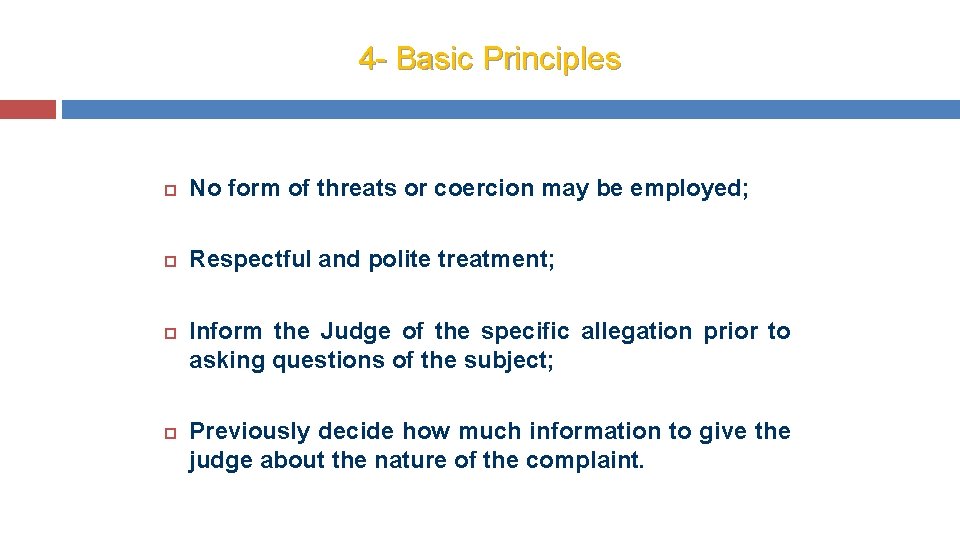 4 - Basic Principles No form of threats or coercion may be employed; Respectful