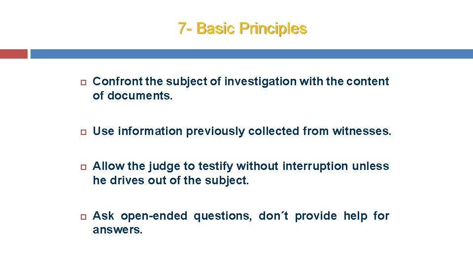 7 - Basic Principles Confront the subject of investigation with the content of documents.