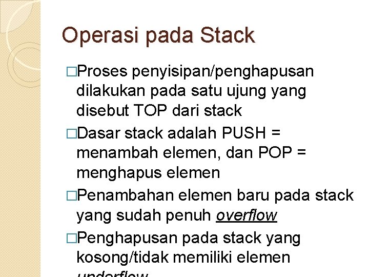 Operasi pada Stack �Proses penyisipan/penghapusan dilakukan pada satu ujung yang disebut TOP dari stack
