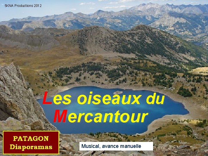 5 KNA Productions 2012 Les oiseaux du Mercantour Musical, avance manuelle 