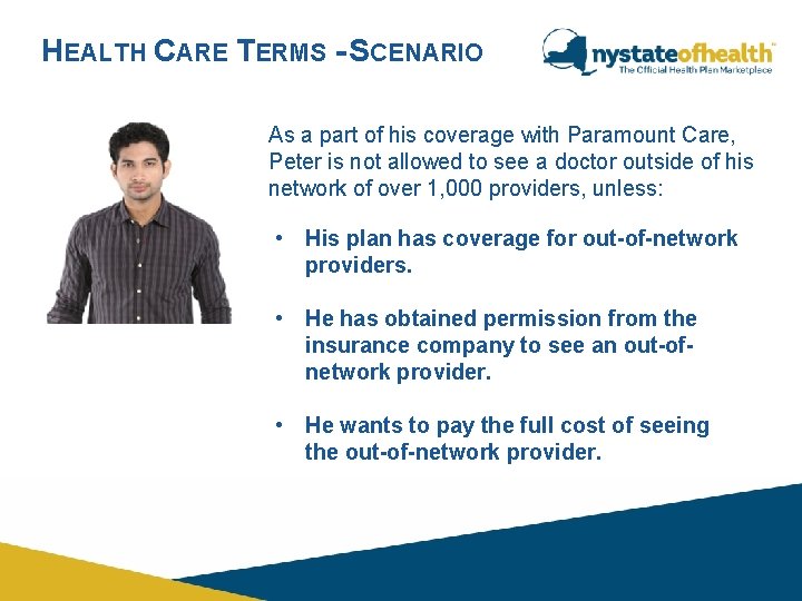 HEALTH CARE TERMS - SCENARIO As a part of his coverage with Paramount Care, HEALTH CARE TERMS - SCENARIO As a part of his coverage with Paramount Care,