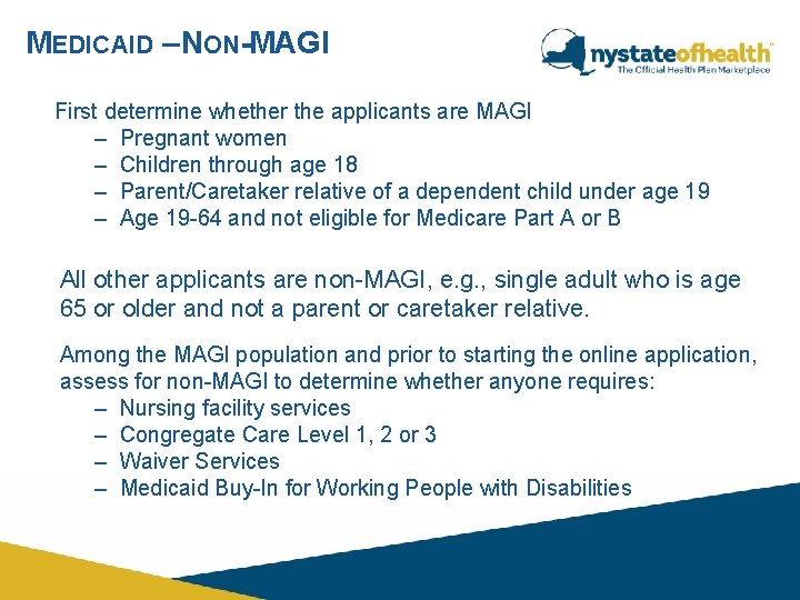 MEDICAID – NON-MAGI First determine whether the applicants are MAGI – Pregnant women –