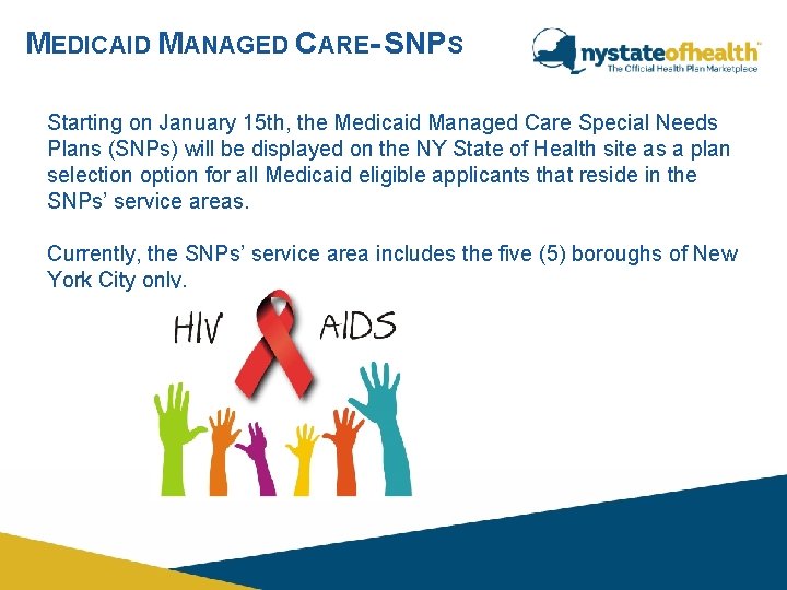 MEDICAID MANAGED CARE- SNPS Starting on January 15 th, the Medicaid Managed Care Special