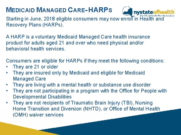 MEDICAID MANAGED CARE- HARPS Starting in June, 2018 eligible consumers may now enroll in