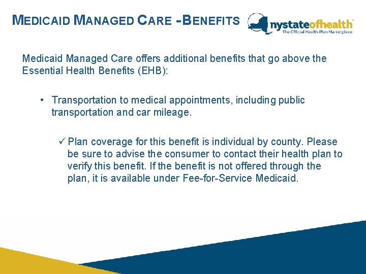 MEDICAID MANAGED CARE - BENEFITS Medicaid Managed Care offers additional benefits that go above