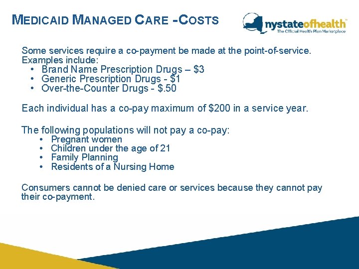 MEDICAID MANAGED CARE - COSTS Some services require a co-payment be made at the