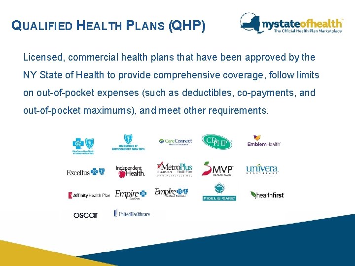 QUALIFIED HEALTH PLANS (QHP) Licensed, commercial health plans that have been approved by the