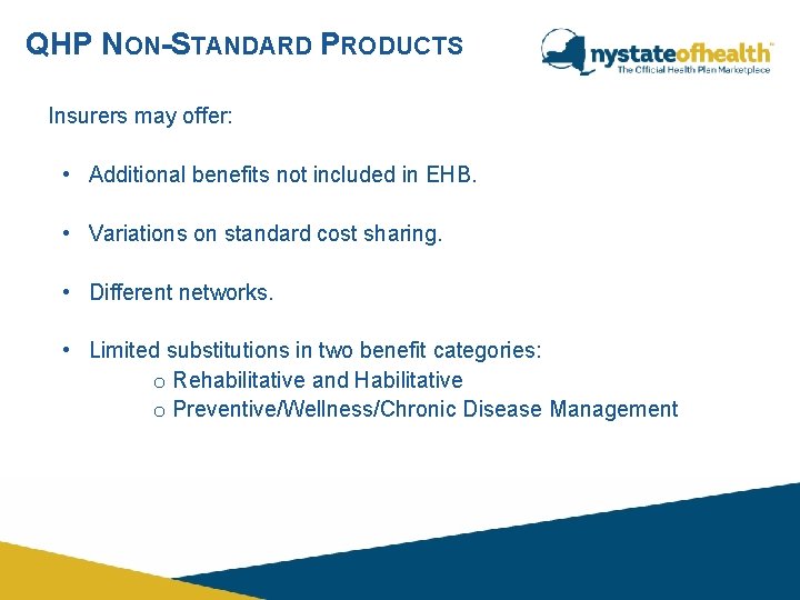 QHP NON-STANDARD PRODUCTS Insurers may offer: • Additional benefits not included in EHB. •