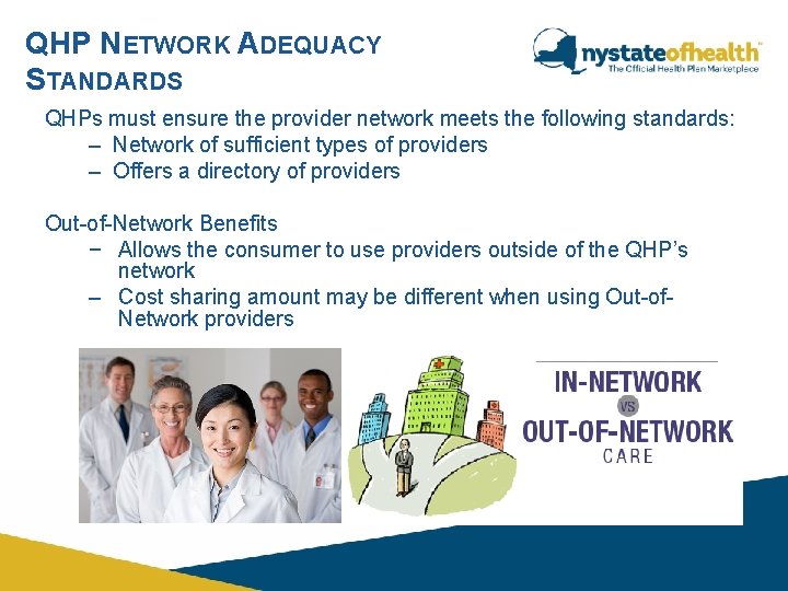 QHP NETWORK ADEQUACY STANDARDS QHPs must ensure the provider network meets the following standards: