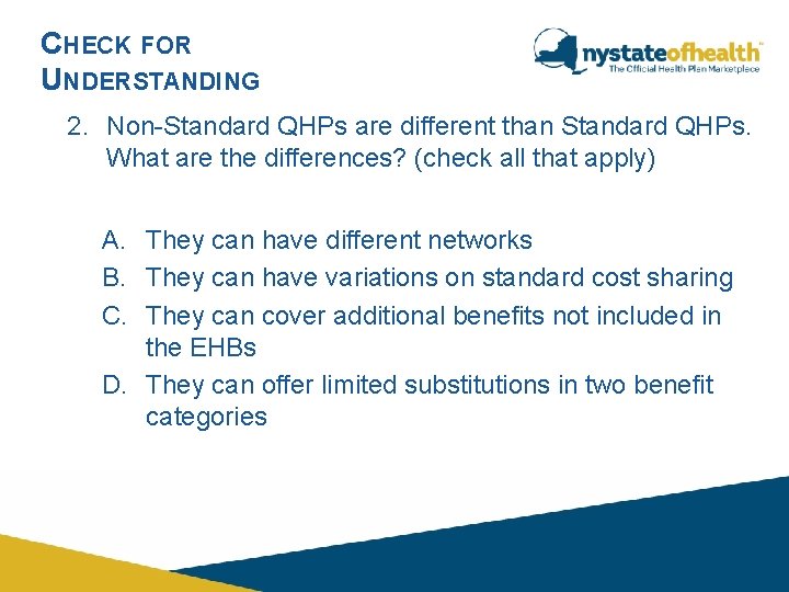 CHECK FOR UNDERSTANDING 2. Non-Standard QHPs are different than Standard QHPs. What are the