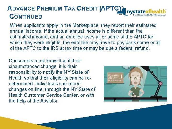 ADVANCE PREMIUM TAX CREDIT (APTC) CONTINUED When applicants apply in the Marketplace, they report