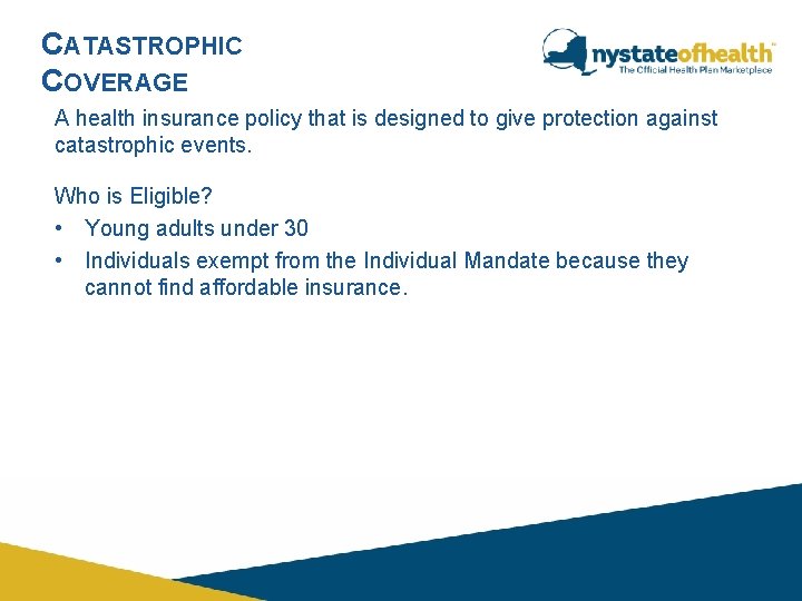 CATASTROPHIC COVERAGE A health insurance policy that is designed to give protection against catastrophic