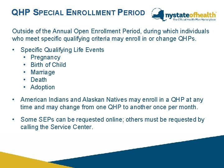 QHP SPECIAL ENROLLMENT PERIOD Outside of the Annual Open Enrollment Period, during which individuals