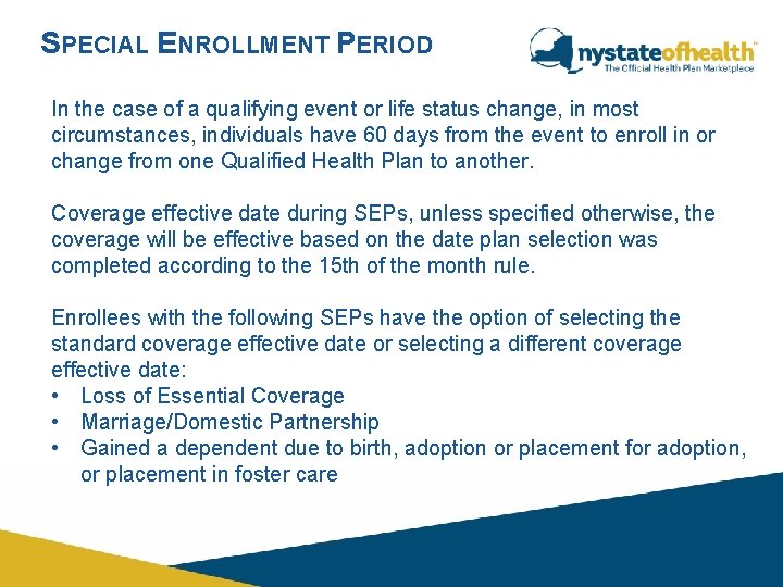 SPECIAL ENROLLMENT PERIOD In the case of a qualifying event or life status change,