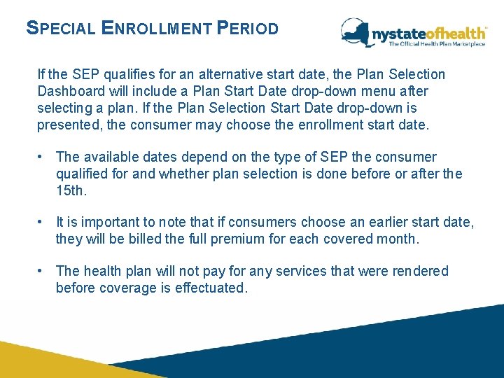 SPECIAL ENROLLMENT PERIOD If the SEP qualifies for an alternative start date, the Plan