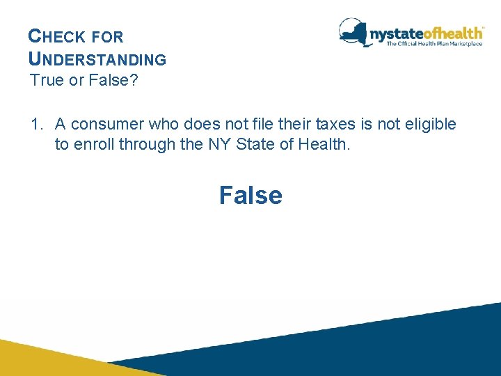 CHECK FOR UNDERSTANDING True or False? 1. A consumer who does not file their