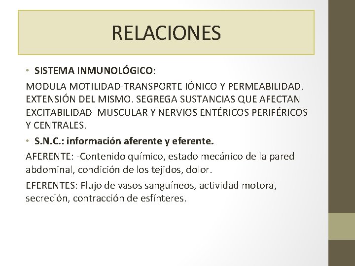 RELACIONES • SISTEMA INMUNOLÓGICO: MODULA MOTILIDAD-TRANSPORTE IÓNICO Y PERMEABILIDAD. EXTENSIÓN DEL MISMO. SEGREGA SUSTANCIAS