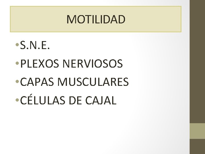 MOTILIDAD • S. N. E. • PLEXOS NERVIOSOS • CAPAS MUSCULARES • CÉLULAS DE
