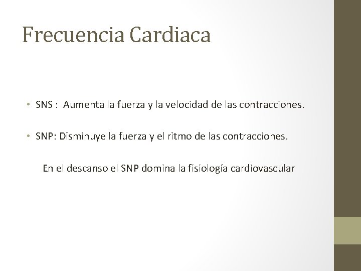 Frecuencia Cardiaca • SNS : Aumenta la fuerza y la velocidad de las contracciones.