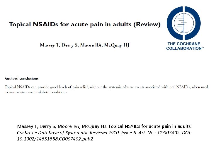 Massey T, Derry S, Moore RA, Mc. Quay HJ. Topical NSAIDs for acute pain