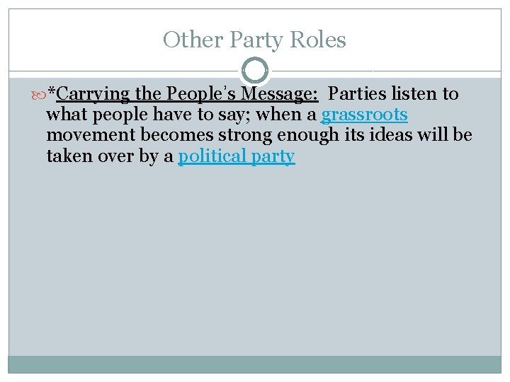 Other Party Roles *Carrying the People’s Message: Parties listen to what people have to