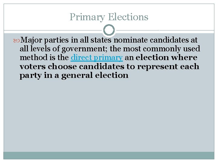 Primary Elections Major parties in all states nominate candidates at all levels of government;