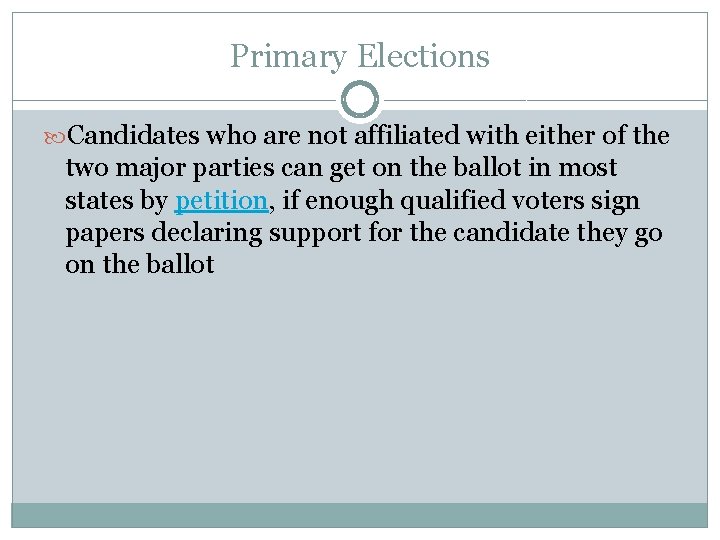 Primary Elections Candidates who are not affiliated with either of the two major parties