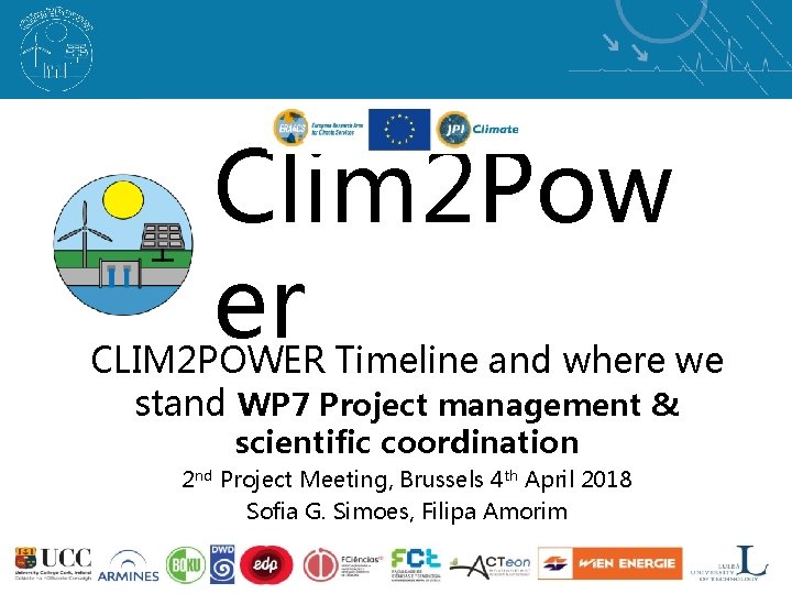 Clim 2 Pow er CLIM 2 POWER Timeline and where we stand WP 7