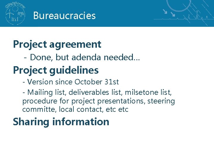 Bureaucracies Project agreement - Done, but adenda needed… Project guidelines - Version since October
