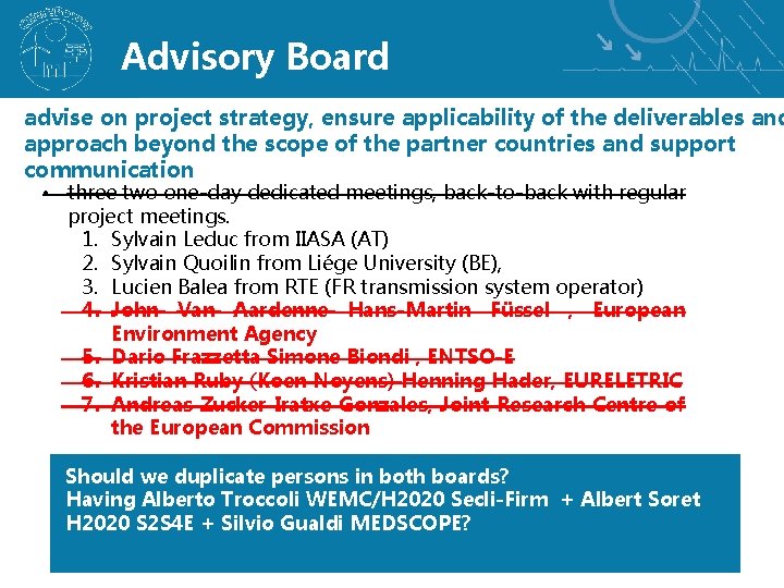 Advisory Board advise on project strategy, ensure applicability of the deliverables and approach beyond