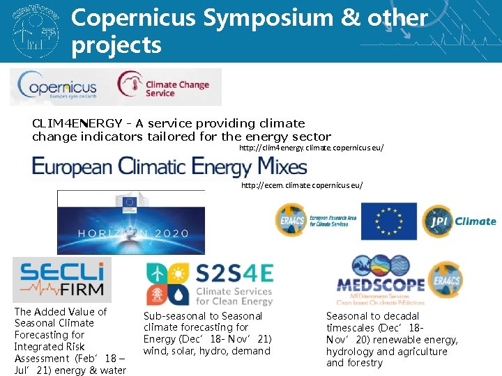 Copernicus Symposium & other projects CLIM 4 ENERGY - A service providing climate change