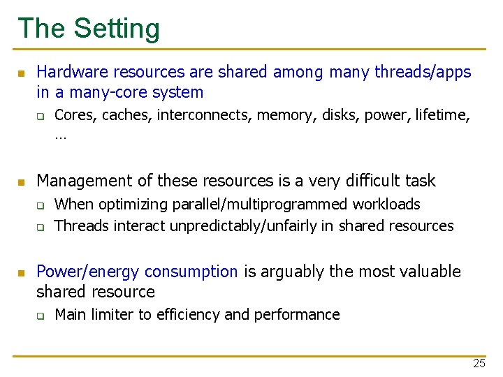 The Setting n Hardware resources are shared among many threads/apps in a many-core system