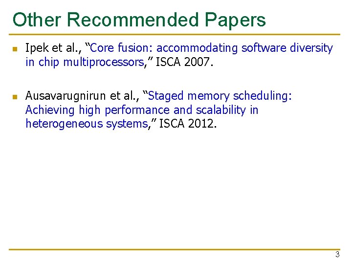 Other Recommended Papers n n Ipek et al. , “Core fusion: accommodating software diversity