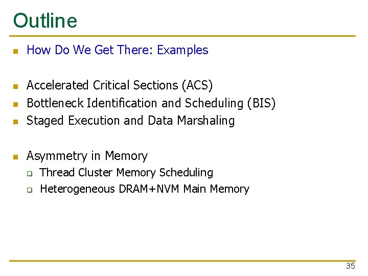 Outline n How Do We Get There: Examples n Accelerated Critical Sections (ACS) Bottleneck