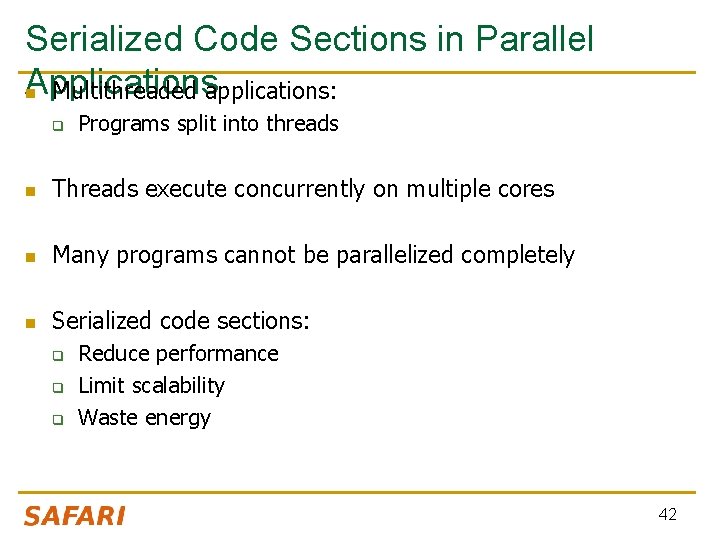 Serialized Code Sections in Parallel Applications n Multithreaded applications: q Programs split into threads