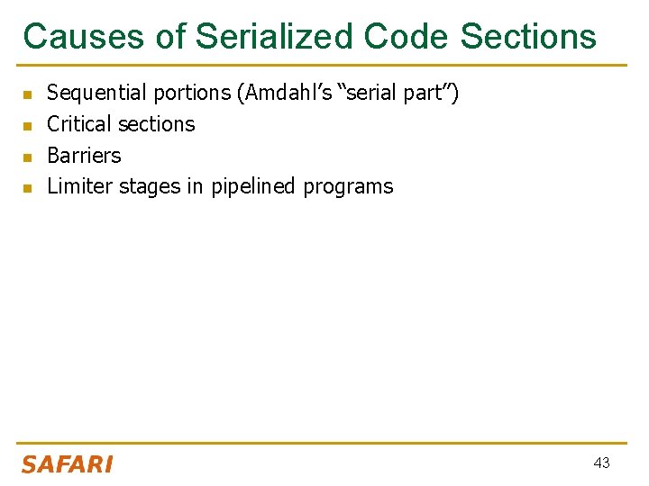 Causes of Serialized Code Sections n n Sequential portions (Amdahl’s “serial part”) Critical sections