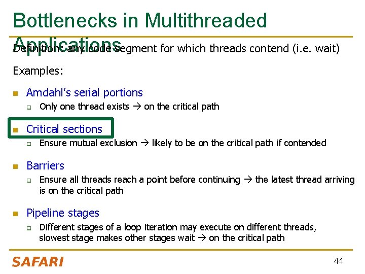 Bottlenecks in Multithreaded Applications Definition: any code segment for which threads contend (i. e.