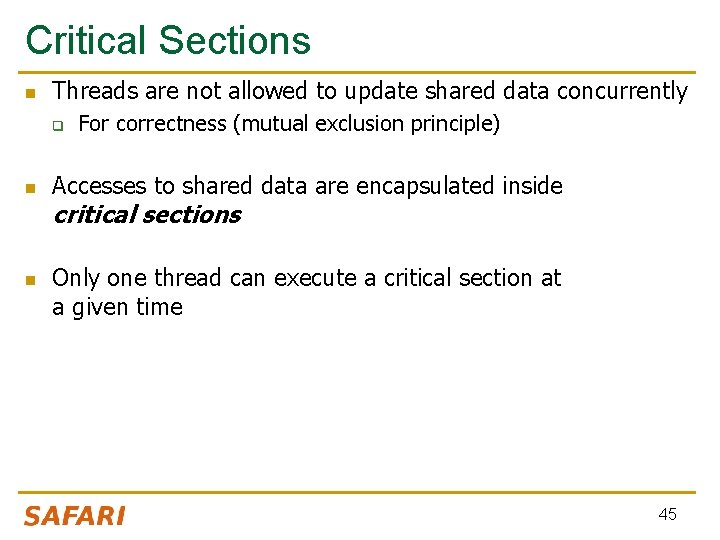 Critical Sections n Threads are not allowed to update shared data concurrently q n