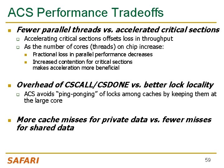 ACS Performance Tradeoffs n Fewer parallel threads vs. accelerated critical sections q q Accelerating