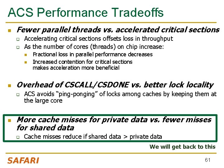 ACS Performance Tradeoffs n Fewer parallel threads vs. accelerated critical sections q q Accelerating