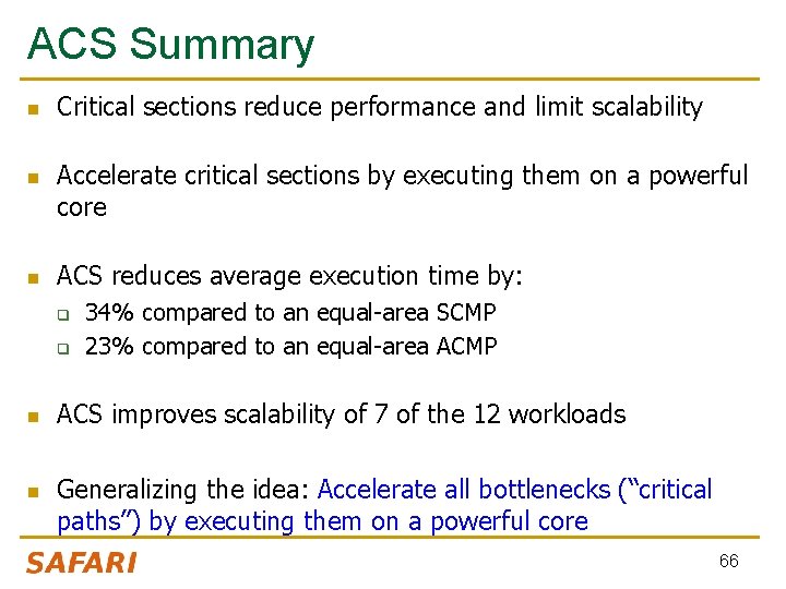 ACS Summary n n n Critical sections reduce performance and limit scalability Accelerate critical