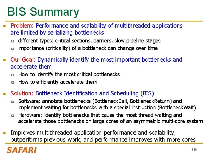 BIS Summary n Problem: Performance and scalability of multithreaded applications are limited by serializing