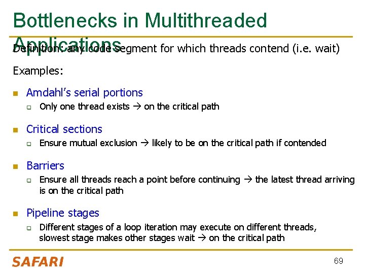 Bottlenecks in Multithreaded Applications Definition: any code segment for which threads contend (i. e.