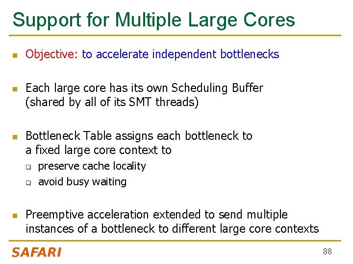 Support for Multiple Large Cores n n n Objective: to accelerate independent bottlenecks Each